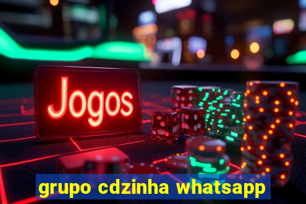 grupo cdzinha whatsapp